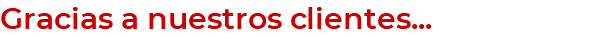 Gracias a nuestros clientes...