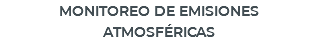MONITOREO DE EMISIONES ATMOSFÉRICAS