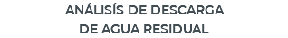ANÁLISÍS DE DESCARGA DE AGUA RESIDUAL