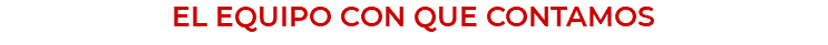 EL EQUIPO CON QUE CONTAMOS