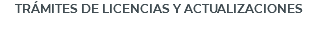 TRÁMITES DE LICENCIAS Y ACTUALIZACIONES